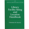 Library Facility Siting and Location Handbook