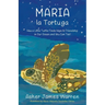 Maria la Tortuga: How a Little Turtle Finds Hope & Friendship in Our Ocean and You Can Too!