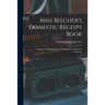 Miss Beecher's Domestic Receipt Book; Designed as a Supplement to Her Treatise on Domestic Economy