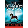 The Bedroom Window: A completely gripping and twisty psychological thriller
