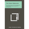 The Great Rebellion: The Emergence Of The American Conscience From Sumter To Appomattox
