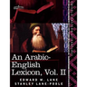 An Arabic-English Lexicon (in Eight Volumes), Vol. II: Derived from the Best and the Most Copious Eastern Sources