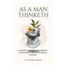 As A Man Thinketh: A Journey Through Philosophy, Psychology, and Theological Wisdom