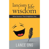 Lancism Life Wisdom: Wise Humour That Enlightens You