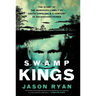 Swamp Kings: The Story of the Murdaugh Family of South Carolina & a Century of Backwoods Power