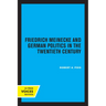Friedrich Meinecke and German Politics in the Twentieth Century
