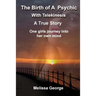 The Birth of a Psychic with Telekenisis. a True Story