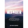 Wander: A Memoir of Letting go and Walking 2,000 Miles to a Meaningful Life
