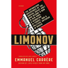 Limonov: The Outrageous Adventures of the Radical Soviet Poet Who Became a Bum in New York, a Sensation in France, and a Political Antihero in Russia