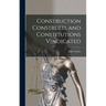 Construction Construed, and Constitutions Vindicated