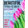 Beautiful Word Search for Women: Over 50 Large Print Word Search Puzzles with Beautiful Words of Womanhood and Positive Descriptors - Word Find Puzzle