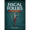 Fiscal Follies: A Little Fun with Economics (and Economists)