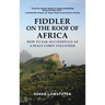 Fiddler on the Roof of Africa: How to Fail Successfully as a Peace Corps Volunteer