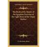 The Book of the Master of the Egyptian Doctrine of the Light Born of the Virgin Mother