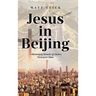 Jesus in Beijing: A Missionary Memoir of Christ's Victory in China