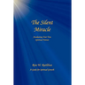 The Silent Miracle: Awakening Your True Spiritual Nature