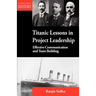 Titanic Lessons in Project Leadership: Effective Communication and Team Building