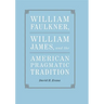 William Faulkner, William James, and the American Pragmatic Tradition