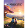 All Around Is Me