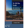 To Tell the Truth: Basic Questions and Best Explanations