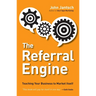 The Referral Engine: Teaching Your Business to Market Itself