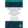 Oil and Gas Waste Governance: State Politics of Induced Seismicity in Ohio and Oklahoma