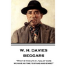 W. H. Davies - Beggars: "What is this life if, full of care, we have no time to stand and stare?"