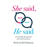 She Said, He Said: An Incredible Marriage that Life Could Not Destroy