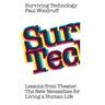 Surviving Technology: Lessons from Theater: The New Necessities For Living a Human Life