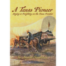 A Texas Pioneer: Staging & Freighting on the Texas Frontier
