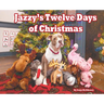 Jazzy's Twelve Days of Christmas