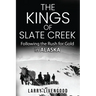 The Kings of Slate Creek: Following the Rush for Gold in Alaska
