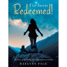 I've been Redeemed!: My story of surviving, thriving, and overcoming