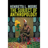 The Subject of Anthropology: Gender, Symbolism and Psychoanalysis