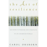 The Art of Resilience: One Hundred Paths to Wisdom and Strength in an Uncertain World