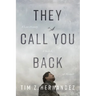 They Call You Back: A Lost History, a Search, a Memoir