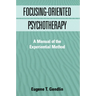 Focusing-Oriented Psychotherapy: A Manual of the Experiential Method