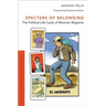 Specters of Belonging: The Political Life Cycle of Mexican Migrants
