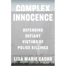 Complex Innocence: Defending Defiant Victims of Police Killings