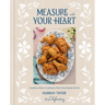 Measure with Your Heart: Southern Home Cooking to Feed Your Family and Soul: A Cookbook