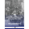 In Darkest England, and the Way Out