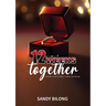 12 Weeks Together: A Christian Guide To Dating, Courtship, & Marriage