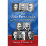 The Ohio Presidents: Eight Men and a Binding Political Philosophy in the White House, 1841-1923