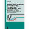 Women Philosophers on Economics, Technology, Environment, and Gender History: Shaping the Future, Rethinking the Past