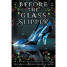 Before the Glass Slipper