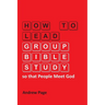 How to Lead Group Bible Study so that People Meet God