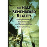 The Half-Remembered Reality