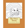 My Otter Totem: Adult Colouring Book