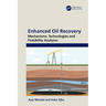 Enhanced Oil Recovery: Mechanisms, Technologies and Feasibility Analyses