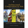 Architectural Conservation in Asia: National Experiences and Practice